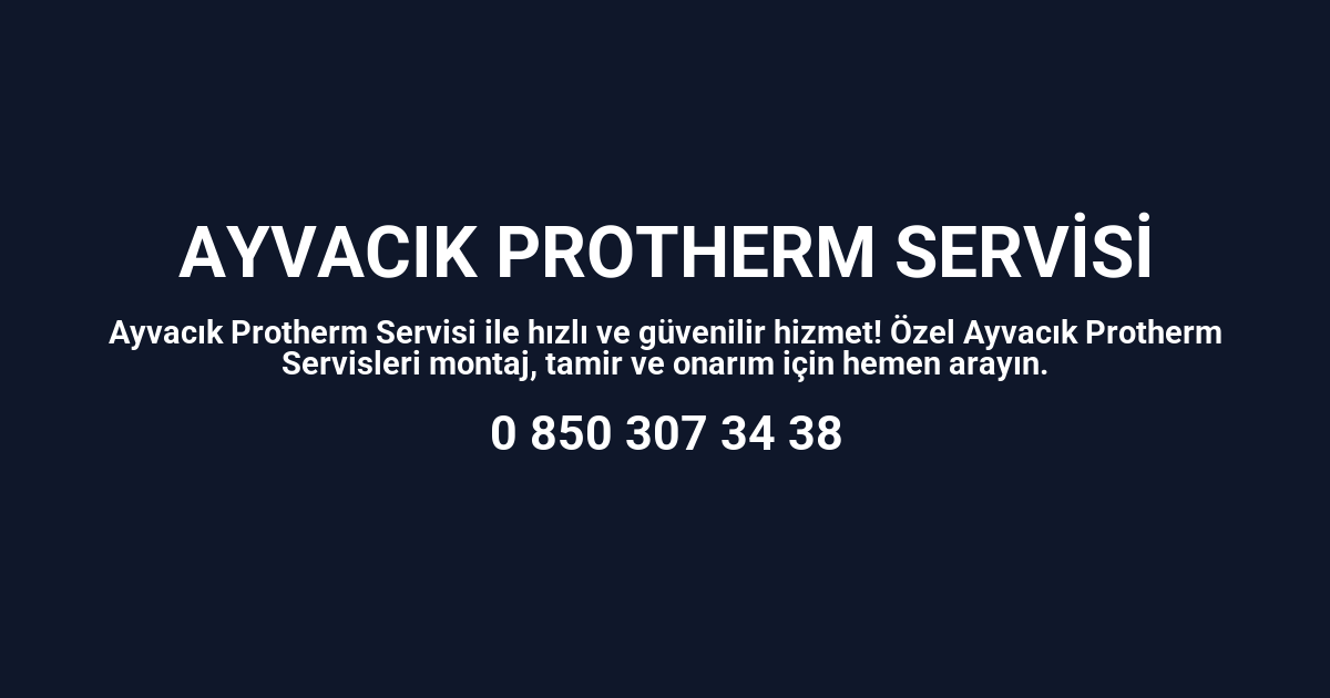 Ayvacık Protherm Servisi